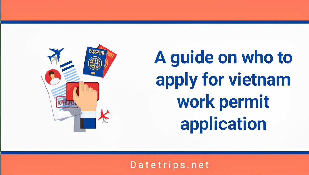 A guide on who to apply for vietnam work permit application
